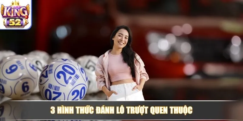 3 hình thức đánh lô trượt quen thuộc