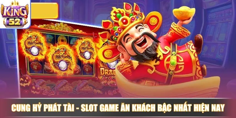 Cung hỷ phát tài - Slot game ăn khách bậc nhất hiện nay Cung hỷ phát tài - Slot game ăn khách bậc nhất hiện nay