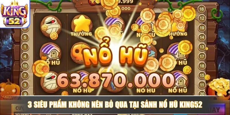 Khám phá 3 siêu phẩm game nổ hũ với tỷ lệ thưởng hấp dẫn