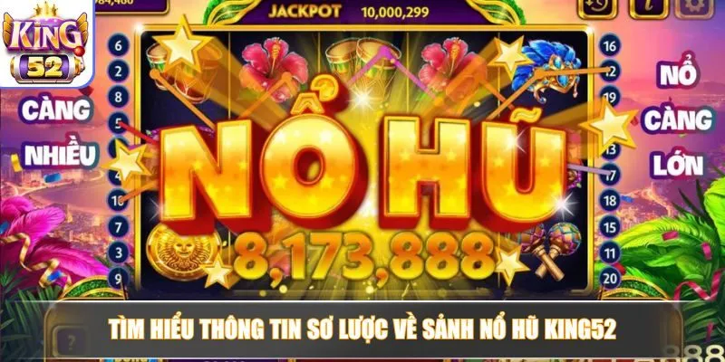 Khám phá sảnh Nổ Hũ tại King52 với kho game đa dạng, hấp dẫn
